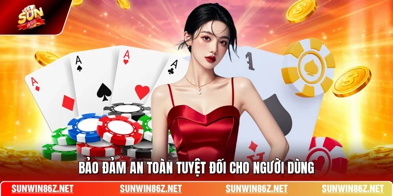 Bảo đảm an toàn tuyệt đối cho người dùng