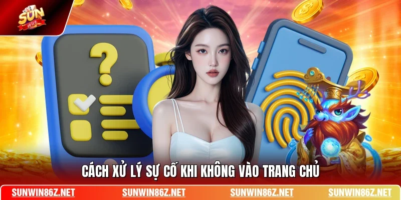 Cách xử lý sự cố khi không vào trang chủ