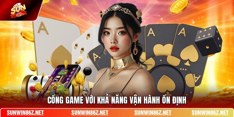 Cổng game với khả năng vận hành ổn định