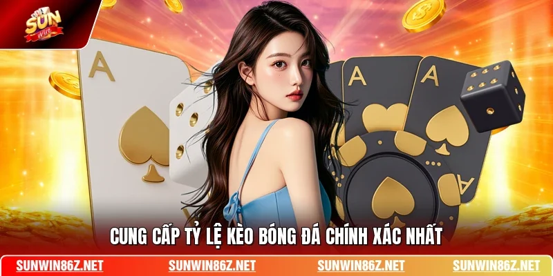 Cung cấp tỷ lệ kèo bóng đá chính xác nhất