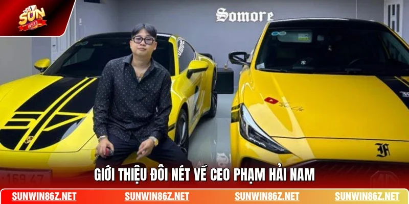 Giới thiệu đôi nét về CEO Phạm Hải Nam