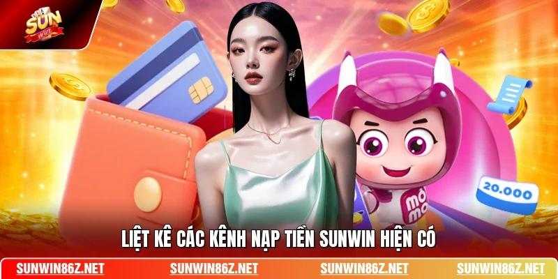 Liệt kê các kênh nạp tiền SUNWIN hiện có