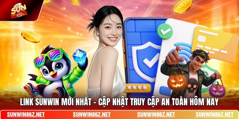 Link SUNWIN Mới Nhất - Cập Nhật Truy Cập An Toàn Hôm Nay