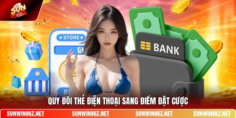 Quy đổi thẻ điện thoại sang điểm đặt cược