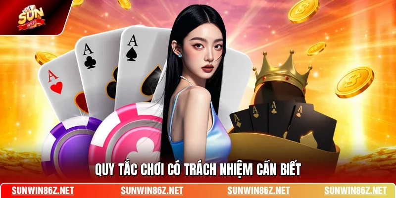 Quy tắc chơi có trách nhiệm cần biết