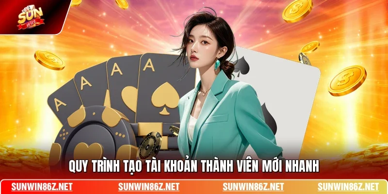 Quy trình tạo tài khoản thành viên mới nhanh