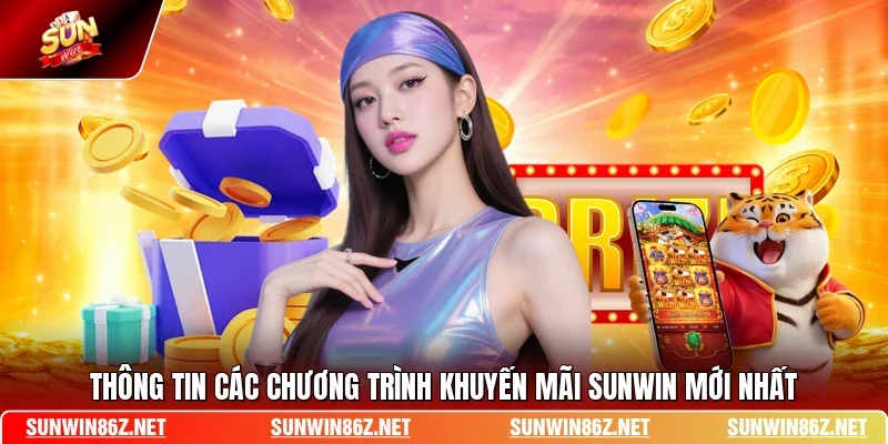 Thông tin các chương trình khuyến mãi SUNWIN mới nhất